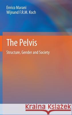 The Pelvis: Structure, Gender and Society Marani, Enrico 9783642400056