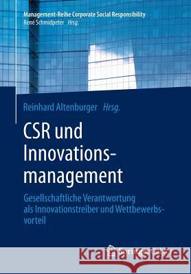 Csr Und Innovationsmanagement: Gesellschaftliche Verantwortung ALS Innovationstreiber Und Wettbewerbsvorteil Altenburger, Reinhard 9783642400148