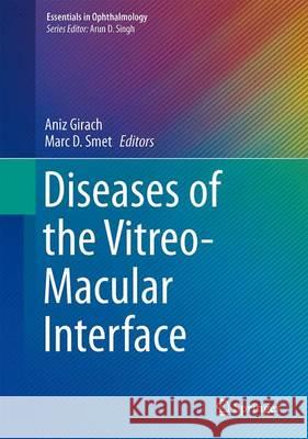 Diseases of the Vitreo-Macular Interface Aniz Girach Marc D. Smet 9783642400339 Springer