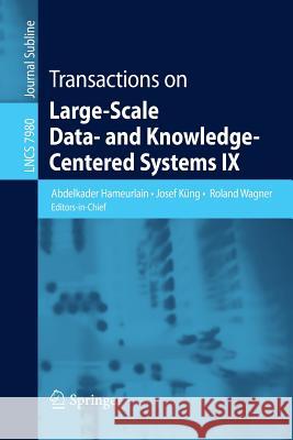 Transactions on Large-Scale Data- and Knowledge-Centered Systems IX Abdelkader Hameurlain, Josef Küng, Roland Wagner 9783642400681