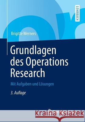 Grundlagen Des Operations Research: Mit Aufgaben Und Lösungen Werners, Brigitte 9783642401015 Springer Gabler