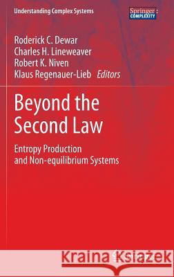 Beyond the Second Law: Entropy Production and Non-Equilibrium Systems Dewar, Roderick C. 9783642401534 Springer