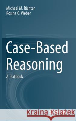 Case-Based Reasoning: A Textbook Michael M. Richter, Rosina O. Weber 9783642401664