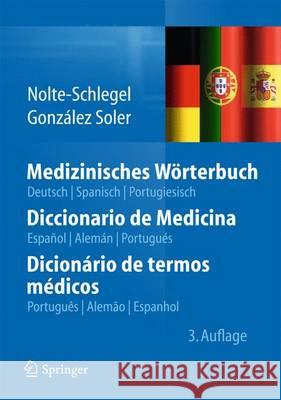 Medizinisches Wörterbuch/Diccionario de Medicina/Dicionário de Termos Médicos: Deutsch -- Spanisch -- Portugiesisch/Español -- Alemán -- Portugués/Por Nolte-Schlegel, Irmgard 9783642402432 Springer, Berlin