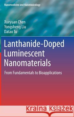 Lanthanide-Doped Luminescent Nanomaterials: From Fundamentals to Bioapplications Chen, Xueyuan 9783642403637 