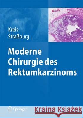 Moderne Chirurgie Des Rektumkarzinoms Kreis, Martin E. 9783642403897 Springer