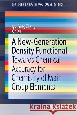 A New-Generation Density Functional: Towards Chemical Accuracy for Chemistry of Main Group Elements Zhang, Igor Ying 9783642404207 Springer