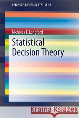 Statistical Decision Theory Nicholas T. Longford 9783642404320 Springer-Verlag Berlin and Heidelberg GmbH & 