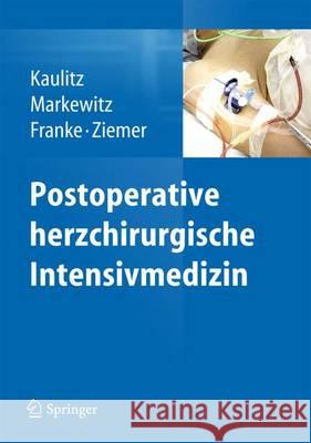 Postoperative Herzchirurgische Intensivmedizin Kaulitz, Renate 9783642404412 Springer