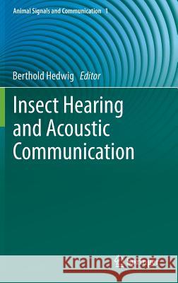 Insect Hearing and Acoustic Communication Berthold Hedwig 9783642404610 Springer