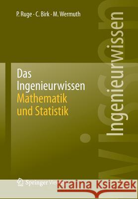 Das Ingenieurwissen: Mathematik Und Statistik Peter Ruge Carolin Birk Manfred Wermuth 9783642404733 Springer Vieweg