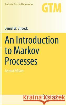 An Introduction to Markov Processes Daniel W. Stroock 9783642405228 Springer