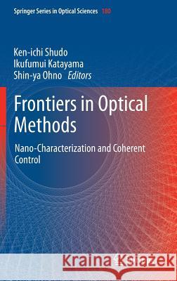 Frontiers in Optical Methods: Nano-Characterization and Coherent Control Shudo, Ken-Ichi 9783642405938 Springer