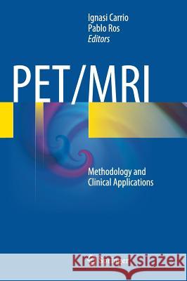 PET/MRI: Methodology and Clinical Applications Ignasi Carrio, Pablo Ros 9783642406911