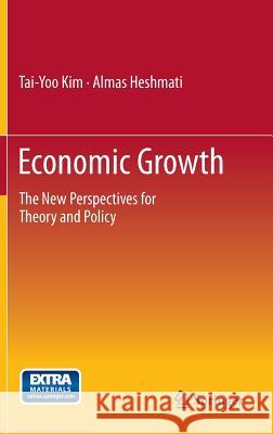 Economic Growth: The New Perspectives for Theory and Policy Kim, Tai-Yoo 9783642408250 Springer