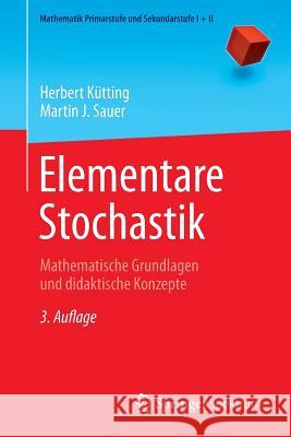 Elementare Stochastik: Mathematische Grundlagen Und Didaktische Konzepte Padberg, Friedhelm 9783642408571