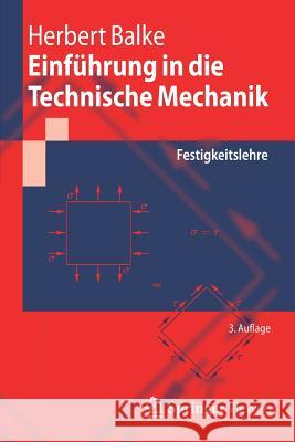 Einführung in Die Technische Mechanik: Festigkeitslehre Balke, Herbert 9783642409806 Springer