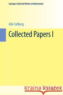 Collected Papers I Atle Selberg 9783642410215 Springer