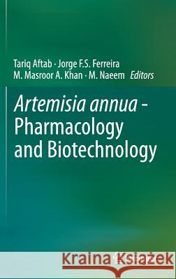 Artemisia Annua - Pharmacology and Biotechnology Aftab, Tariq 9783642410260