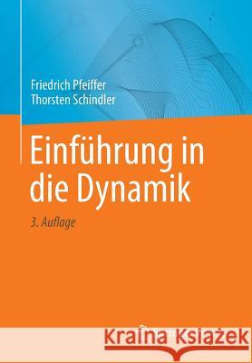 Einführung in Die Dynamik Pfeiffer, Friedrich 9783642410451 Springer