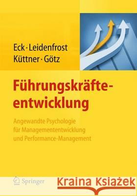 Führungskräfteentwicklung: Angewandte Psychologie Für Managemententwicklung Und Performance-Management Eck, Claus D. 9783642410598 Springer