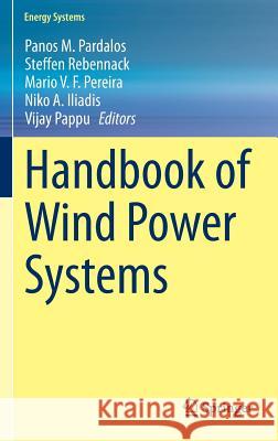 Handbook of Wind Power Systems Panos Pardalos Steffen Rebennack Mario V. F. Pereira 9783642410796 Springer