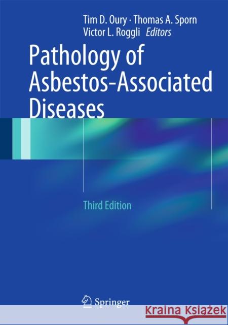 Pathology of Asbestos-Associated Diseases Tim D. Oury, Thomas A. Sporn, Victor L. Roggli 9783642411922 Springer-Verlag Berlin and Heidelberg GmbH & 