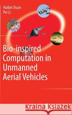 Bio-Inspired Computation in Unmanned Aerial Vehicles Duan, Haibin 9783642411953 Springer