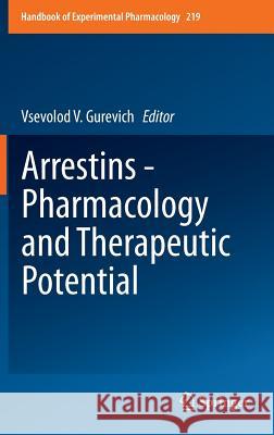 Arrestins - Pharmacology and Therapeutic Potential Vsevolod V. Gurevich 9783642411984 Springer