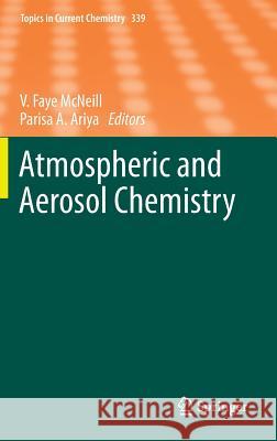 Atmospheric and Aerosol Chemistry V. Faye McNeill, Parisa A. Ariya 9783642412141 Springer-Verlag Berlin and Heidelberg GmbH & 