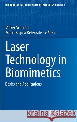 Laser Technology in Biomimetics: Basics and Applications Schmidt, Volker 9783642413407