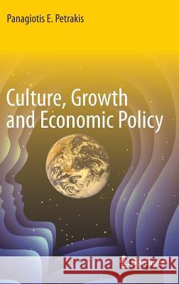 Culture, Growth and Economic Policy Panagiotis E. Petrakis 9783642414398 Springer-Verlag Berlin and Heidelberg GmbH & 