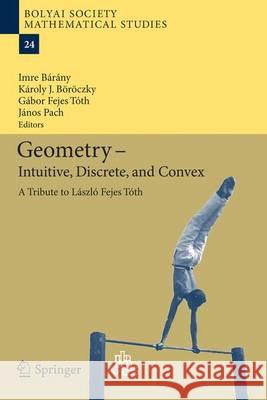 Geometry - Intuitive, Discrete, and Convex: A Tribute to László Fejes Tóth Bárány, Imre 9783642414978
