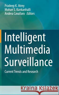 Intelligent Multimedia Surveillance: Current Trends and Research Atrey, Pradeep K. 9783642415111 Springer