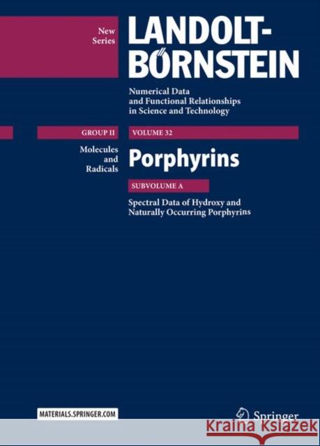 Porphyrins: Spectral Data of Hydroxy and Naturally Occuring Porphyrins Landolt Bornstein 9783642415609 Springer