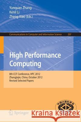 High Performance Computing: 8th Ccf Conference, HPC 2012, Zhangjiajie, China, October 29-31, 2012. Revised Selected Papers Zhang, Yunquan 9783642415906 Springer