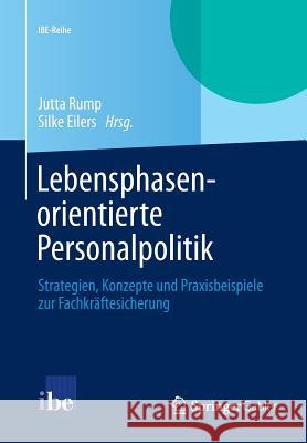 Lebensphasenorientierte Personalpolitik: Strategien, Konzepte Und Praxisbeispiele Zur Fachkräftesicherung Rump, Jutta 9783642416644