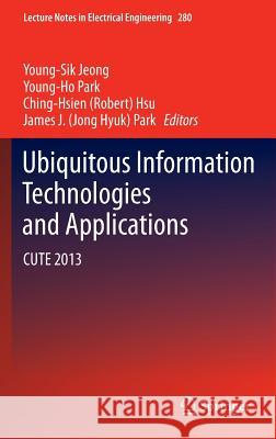 Ubiquitous Information Technologies and Applications: Cute 2013 Jeong, Young-Sik 9783642416705 Springer