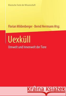 Uexküll: Umwelt Und Innenwelt Der Tiere Mildenberger, Florian 9783642416996 Springer Spektrum