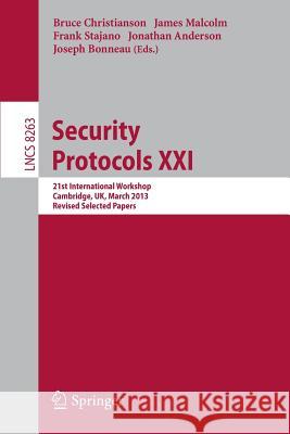 Security Protocols: 21st International Workshop, Cambridge, Uk, March 19-20, 2013, Revised Selected Papers Christianson, Bruce 9783642417160 Springer