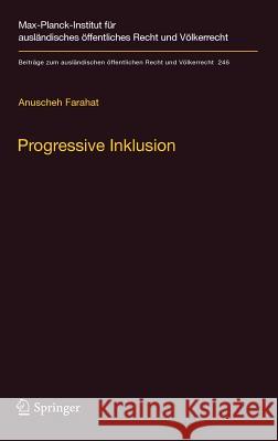 Progressive Inklusion: Zugehörigkeit Und Teilhabe Im Migrationsrecht Farahat, Anuscheh 9783642417849 Springer