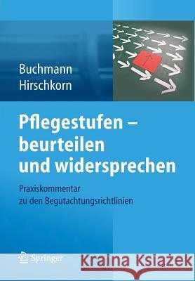 Pflegestufen - Beurteilen Und Widersprechen: Praxiskommentar Zu Den Begutachtungsrichtlinien Buchmann, Klaus-Peter 9783642418150 Springer