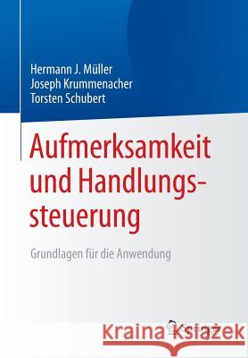 Aufmerksamkeit Und Handlungssteuerung: Grundlagen Für Die Anwendung Müller, Hermann J. 9783642418242 Springer