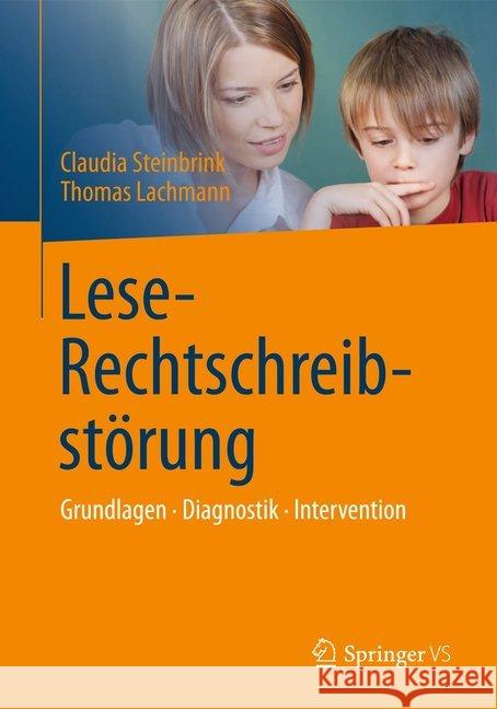 Lese-Rechtschreibstörung: Grundlagen, Diagnostik, Intervention Steinbrink, Claudia 9783642418419 Springer, Berlin