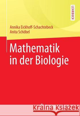 Mathematik in Der Biologie Annika Eickhoff-Schachtebeck Anita Schobel  9783642418433 Springer