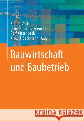 Bauwirtschaft Und Baubetrieb Konrad Zilch Claus Jurgen Diederichs Rolf Katzenbach 9783642418693 Springer