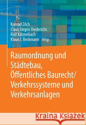 Raumordnung Und Städtebau, Öffentliches Baurecht / Verkehrssysteme Und Verkehrsanlagen Zilch, Konrad 9783642418754 Springer