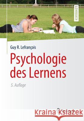 Psychologie Des Lernens Guy R. Lefrancois 9783642419713 Springer