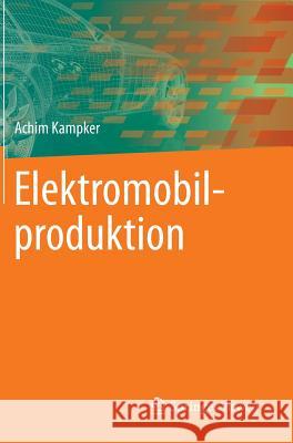 Elektromobilproduktion Achim Kampker 9783642420214 Springer