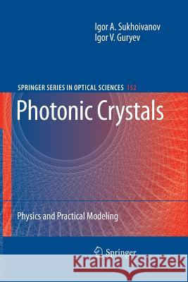 Photonic Crystals: Physics and Practical Modeling Sukhoivanov, Igor A. 9783642420740 Springer